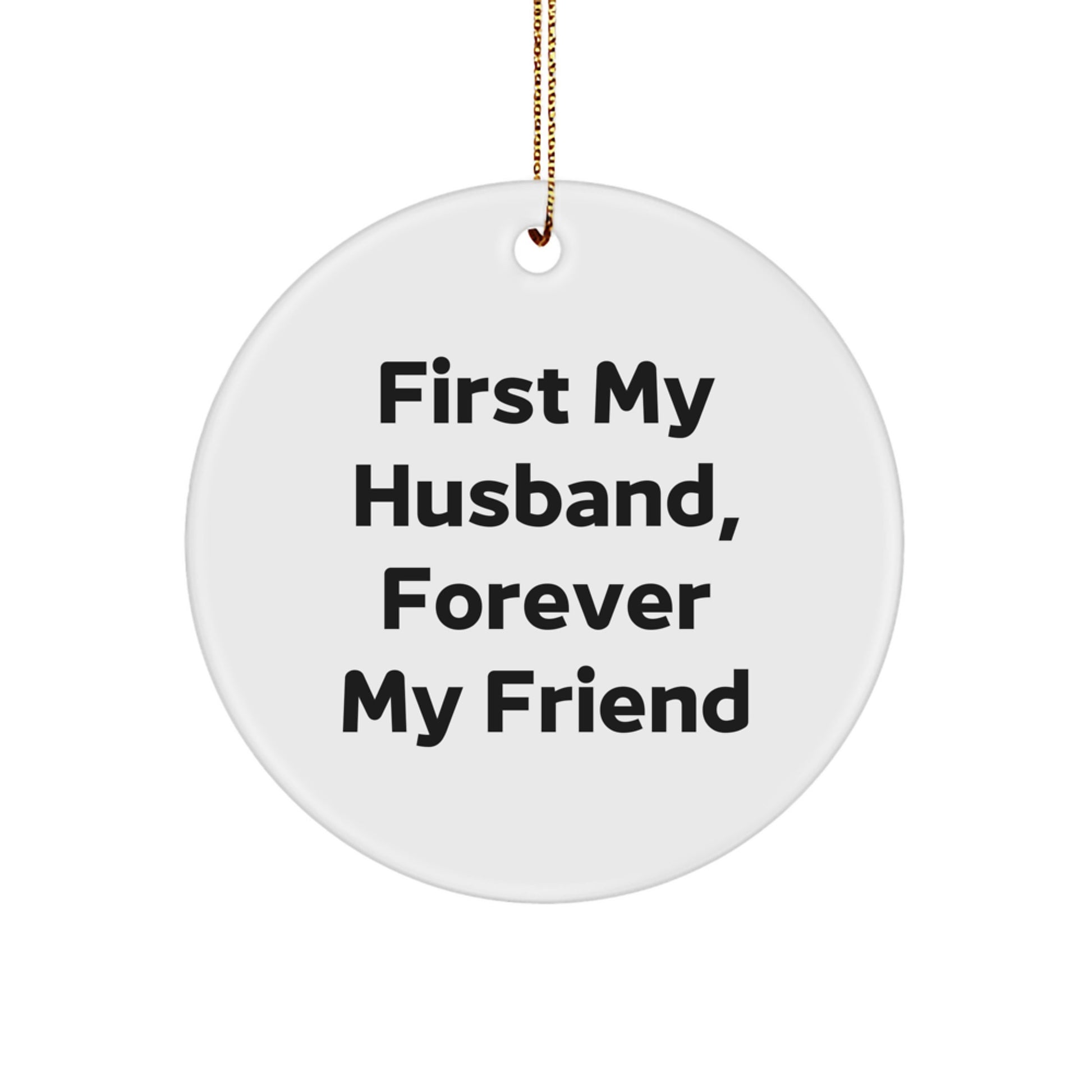 Funny Husband Gifts: Unique Circle Ornament with 'First My Husband, Forever My Friend' Quote, Gifts from Men for Husband, Husband Christmas Ornament, Husband's Special Day Gifts - Image 1
