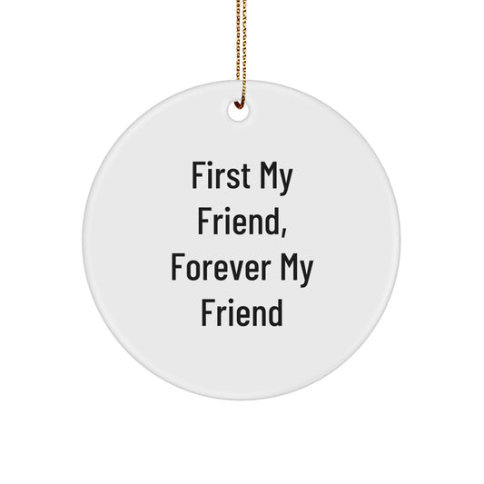 Funny Friend Circle Ornament Gifts from Friends, 'First My Friend, Forever My Friend' for Christmas, Unique Circle Ornament for Friend Gifts - Image 1