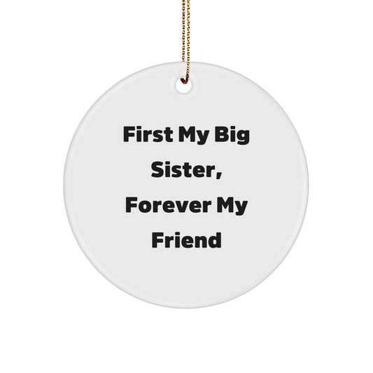 Funny Big Sister Gifts from Family, 'First My Big Sister, Forever My Friend' Circle Ornament for Christmas - Image 1