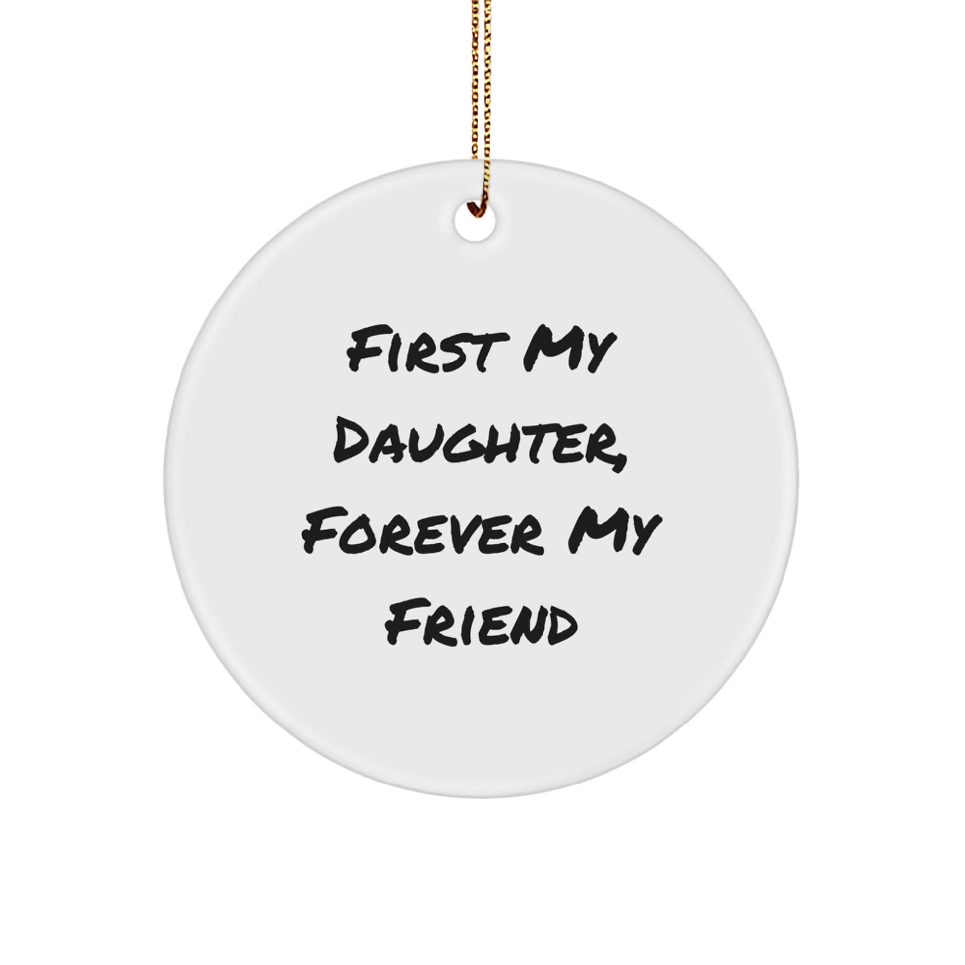 Daughter Circle Ornament, First My Daughter, Forever My Friend, Christmas Unique Gifts from Mom - Image 1