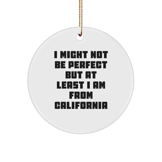 California Circle Ornament Funny Quote Gifts from Friends and Family for Christmas - Image 1