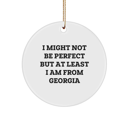 Georgia Circle Ornament Gifts from Friends - 'I Might Not Be Perfect' Humorous Quote for Christmas - Image 1