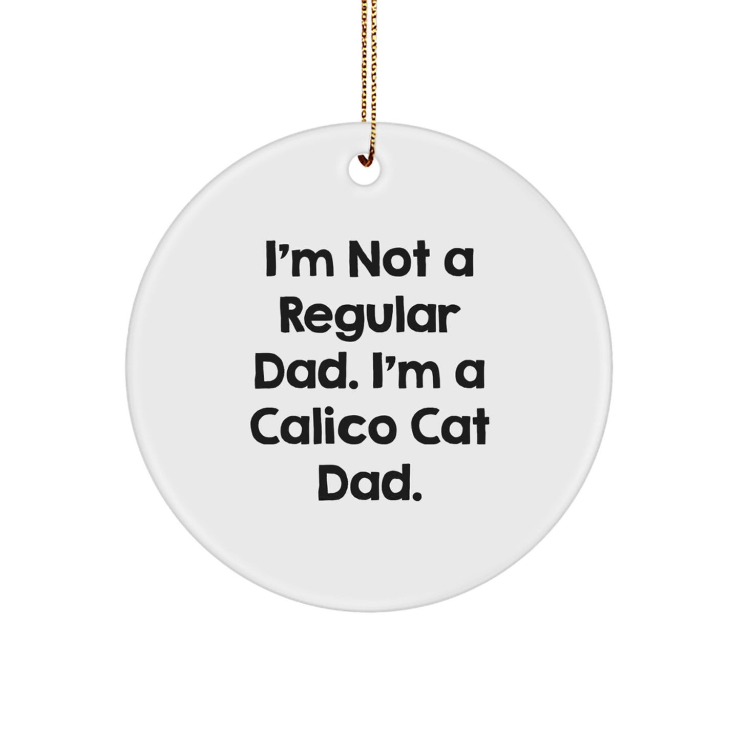 Funny Calico Cat Dad Gifts for Men - Calico Cat Christmas Unique Ornaments with Inspirational Quote - Image 1