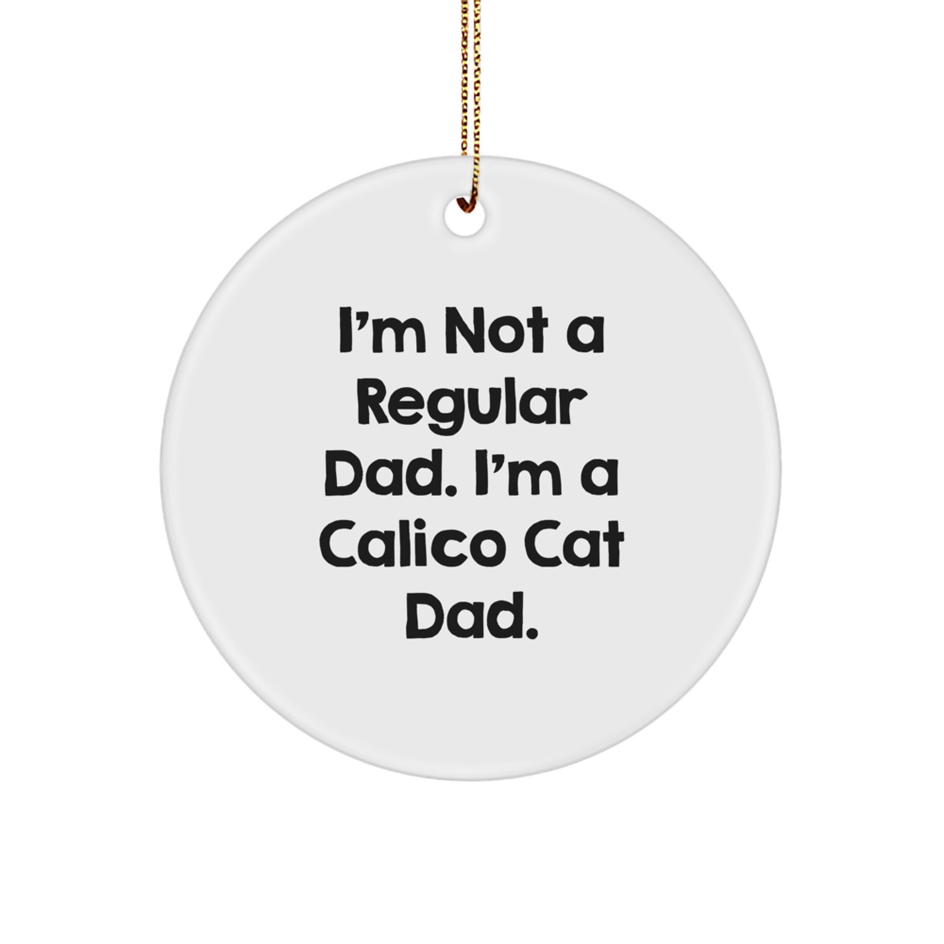 Funny Calico Cat Dad Gifts for Men - Calico Cat Christmas Unique Ornaments with Inspirational Quote - Image 1