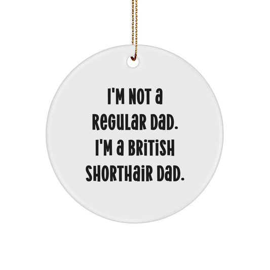British Shorthair Cat Dad Circle Ornament, Funny Quote Gifts from Men for Christmas Unique British Shorthair Cat Owners - Image 1