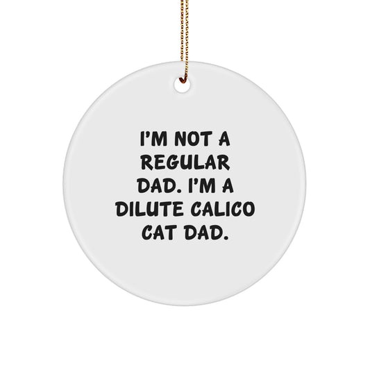 Dilute Calico Cat Dad Circle Ornament, Funny Quote Gifts from Family, Christmas Unique Gifts for Men - Image 1