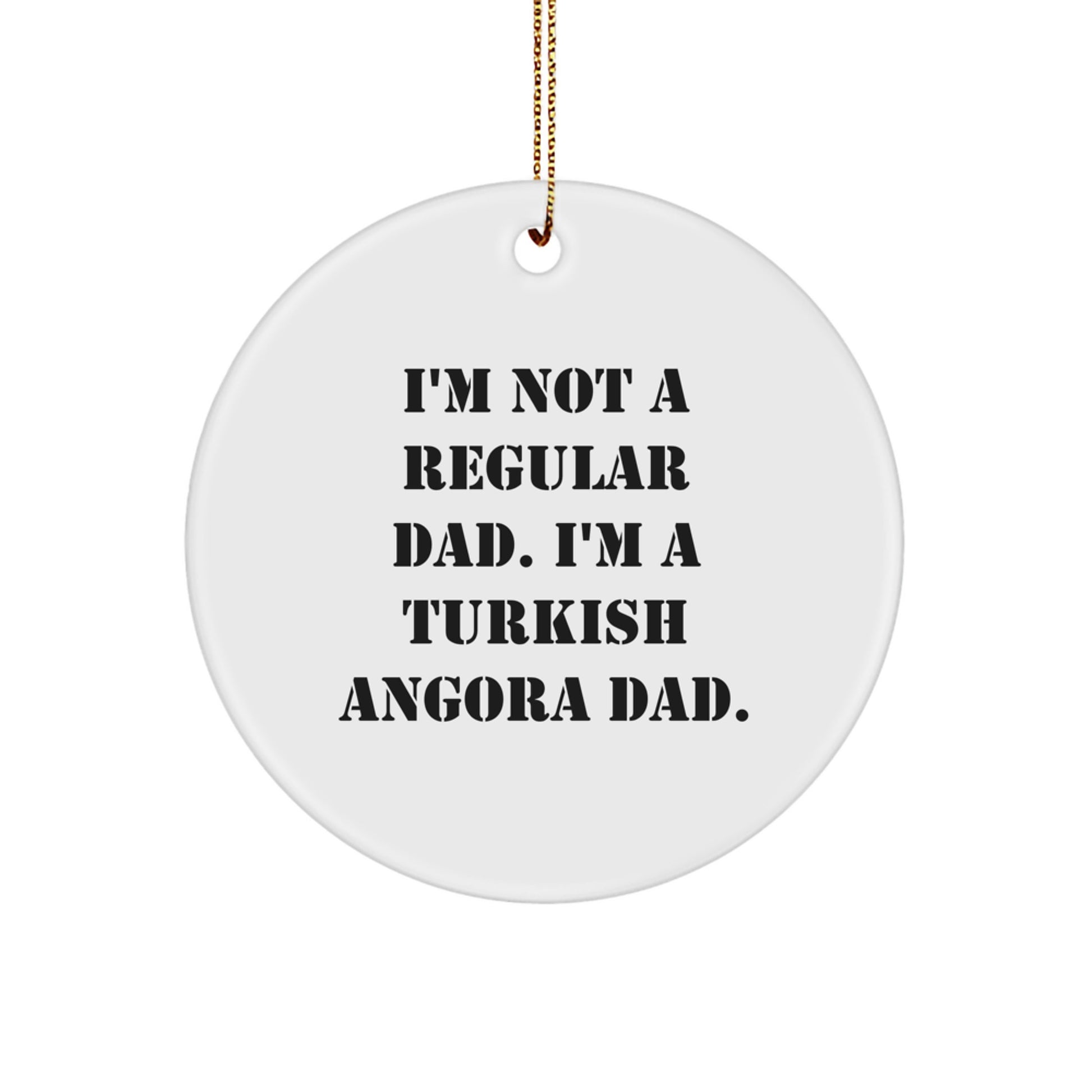 Turkish Angora Cat Dad Gifts for Christmas - 'I'm Not A Regular Dad. I'm A Turkish Angora Dad.' Circle Ornament from Men to Friends - Image 1