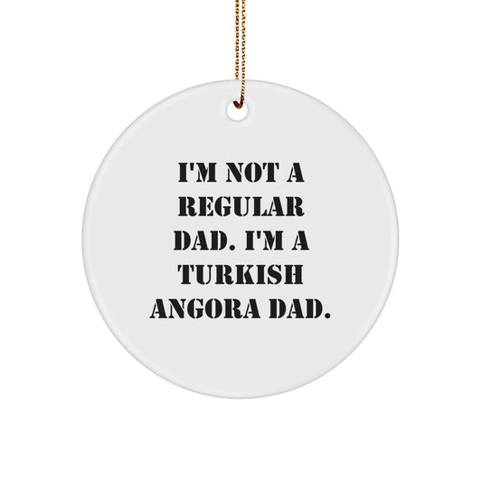 Turkish Angora Cat Dad Gifts for Christmas - 'I'm Not A Regular Dad. I'm A Turkish Angora Dad.' Circle Ornament from Men to Friends - Image 1