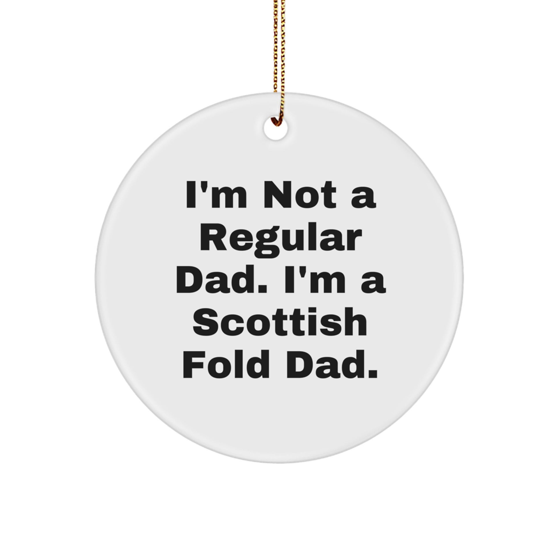 Scottish Fold Cat Dad Gifts from Men to Family - Funny Circle Ornament for Christmas - Image 1