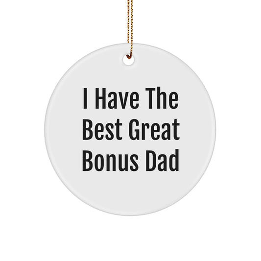 Funny Bonus Dad Gifts from Men for Christmas Unique Circle Ornament - I 'Have The Best Great' Bonus Dad - Image 1