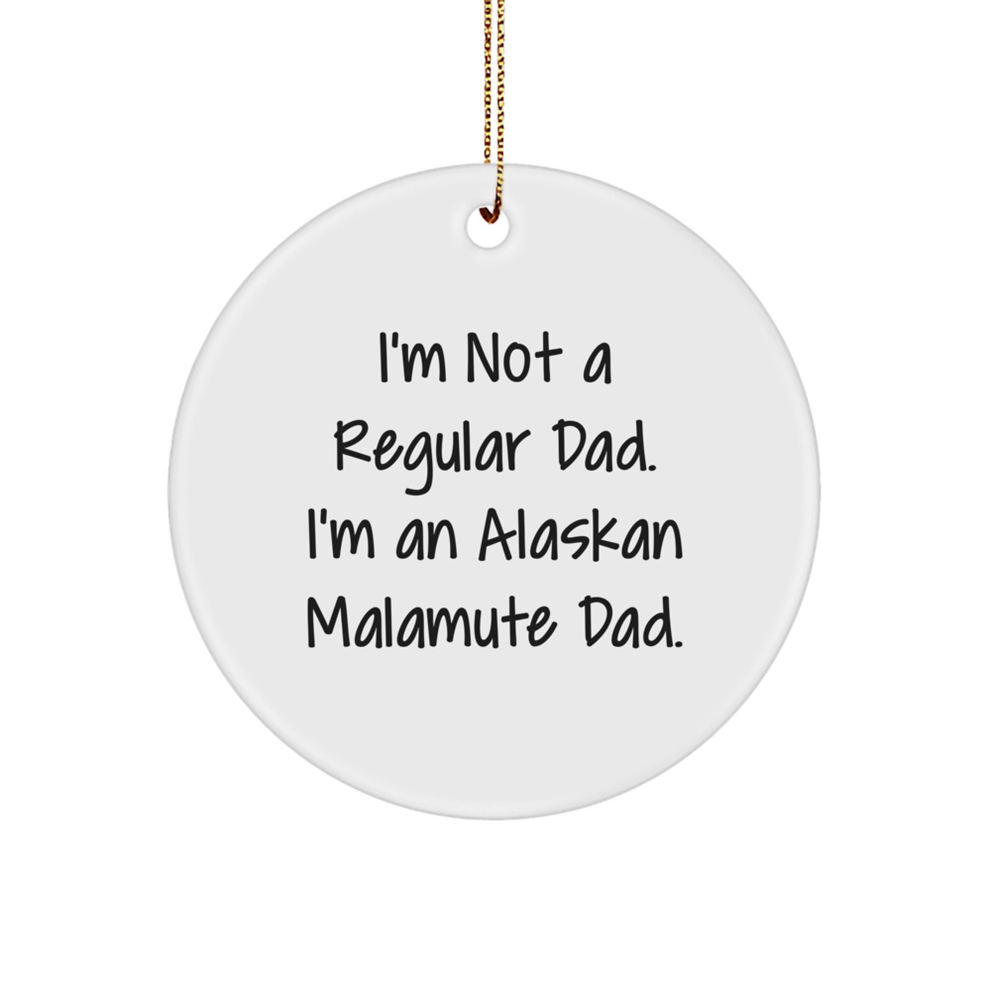Alaskan Malamute Dad Gifts, Funny Circle Ornament for Men, Women, Friends, Family, Christmas Unique Gifts from Dad - Image 1
