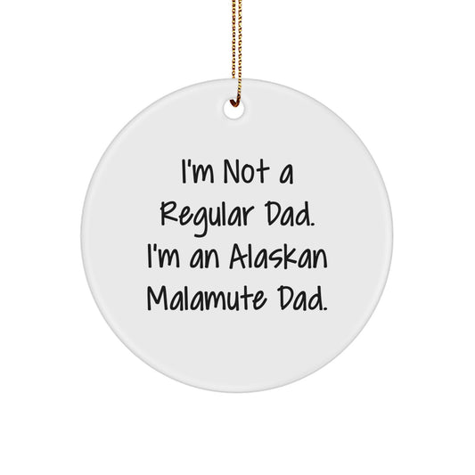 Alaskan Malamute Dad Gifts, Funny Circle Ornament for Men, Women, Friends, Family, Christmas Unique Gifts from Dad - Image 1