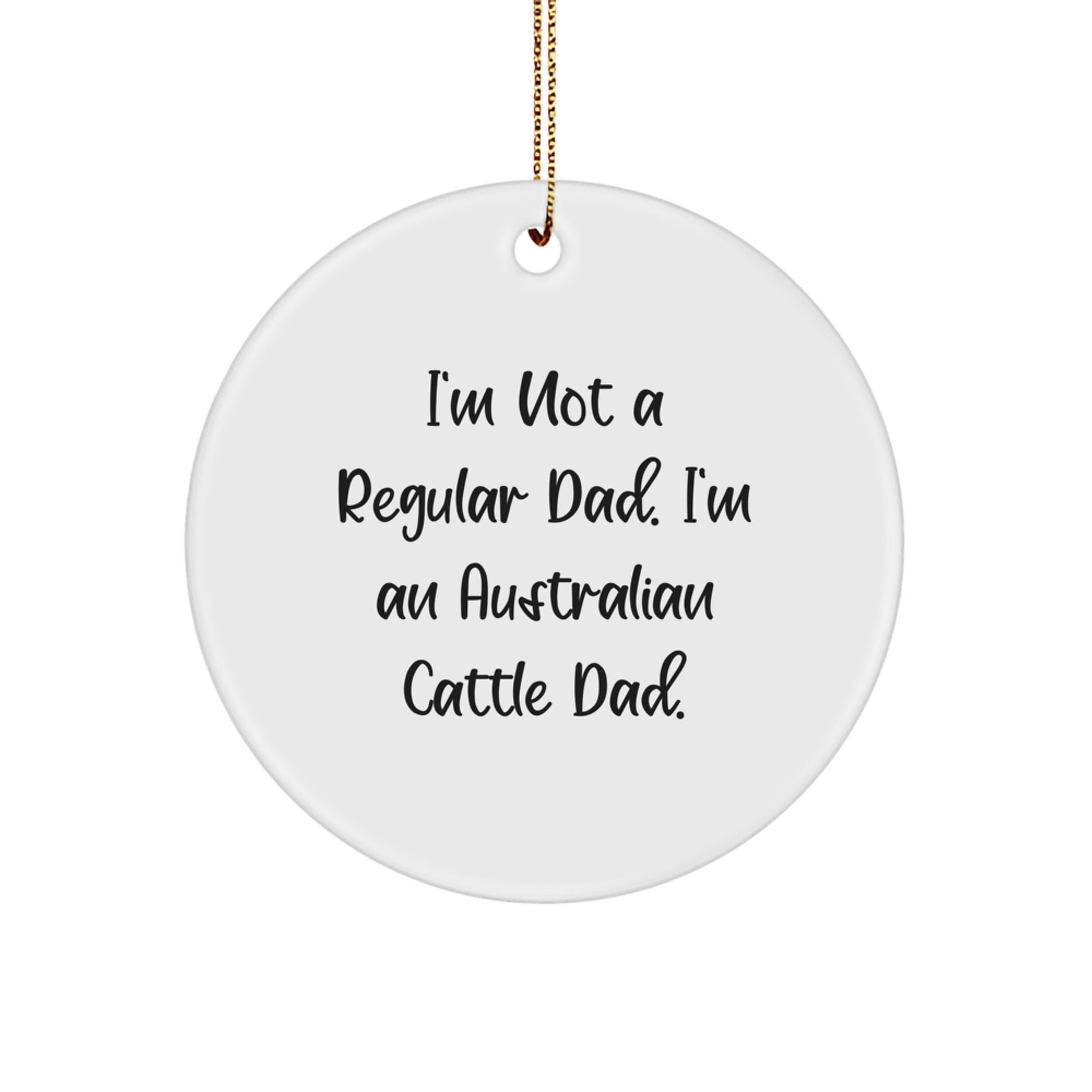 Australian Cattle Dog Gifts, Funny Quote Ornaments for Australian Cattle Dog Lovers, Christmas Circle Ornament Gifts from Men to Family - Image 1