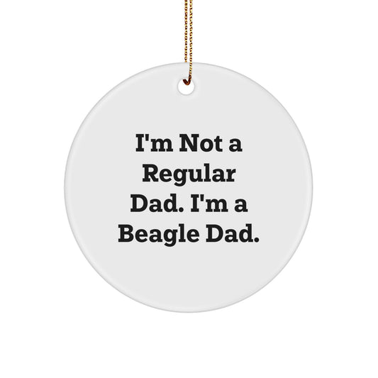 Beagle Dad Gifts for Men, 'I'm Not A Regular Dad. I'm A Beagle Dad.' Circle Ornament, Christmas Unique, Gifts from Dad, Beagle Dog Lover - Image 1