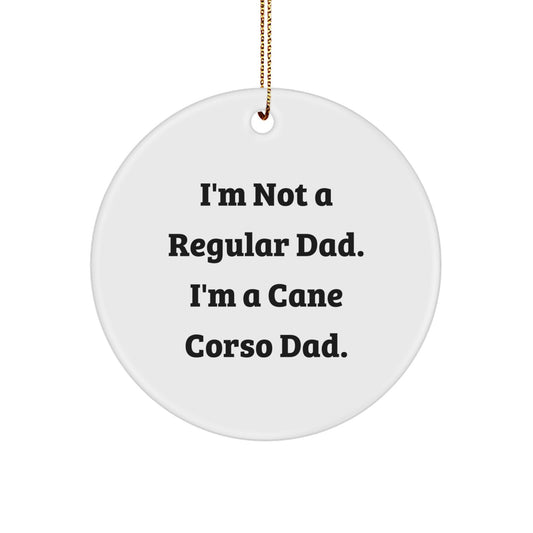 Cane Corso Dad Gifts, I'm Not A Regular Dad. I'm A Cane Corso Dad., Circle Ornament, Christmas Unique Gifts from Family to Cane Corso Dog Owners - Image 1