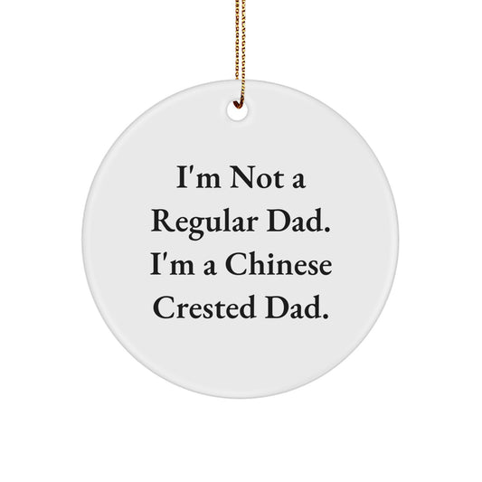Chinese Crested Dog Dad Christmas Circle Ornament, 'I'm Not A Regular Dad. I'm A Chinese Crested Dad.' Funny Gifts from Men to Family - Image 1