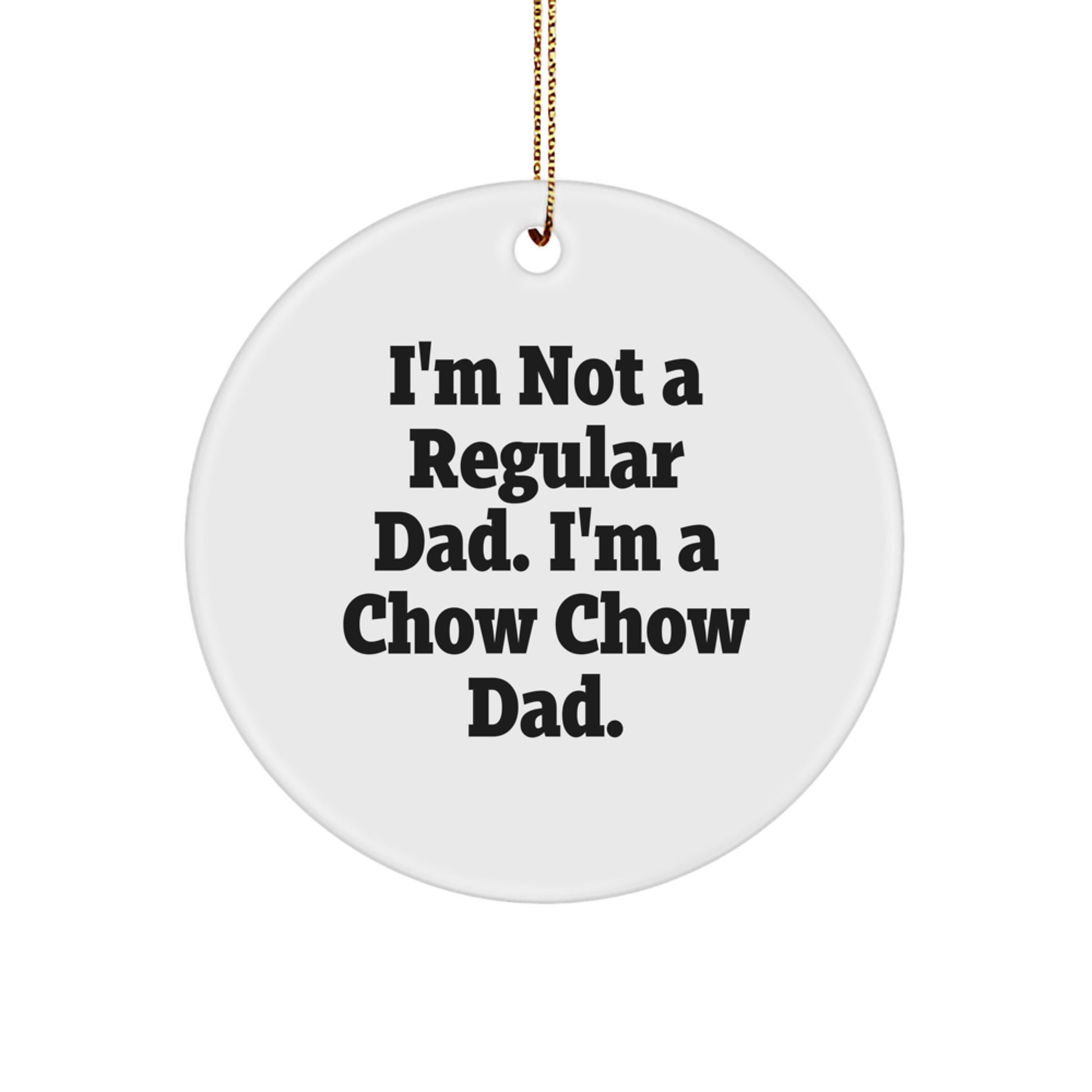 Chow Chow Dad Gifts for Men, Funny Circle Ornament, Christmas Unique Present from Dad to Son, Daughter, Friend, Coworker, Family - Image 1