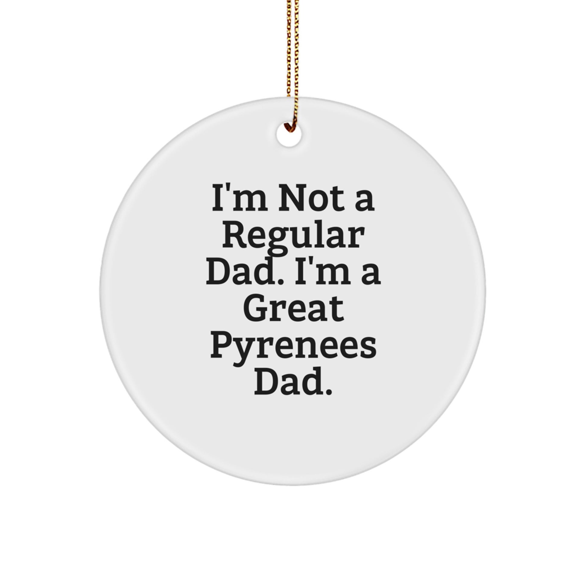 Funny Great Pyrenees Dog Dad Gifts for Men, Women, Great Pyrenees Dog Lovers, Christmas Unique Circle Ornament - Image 1
