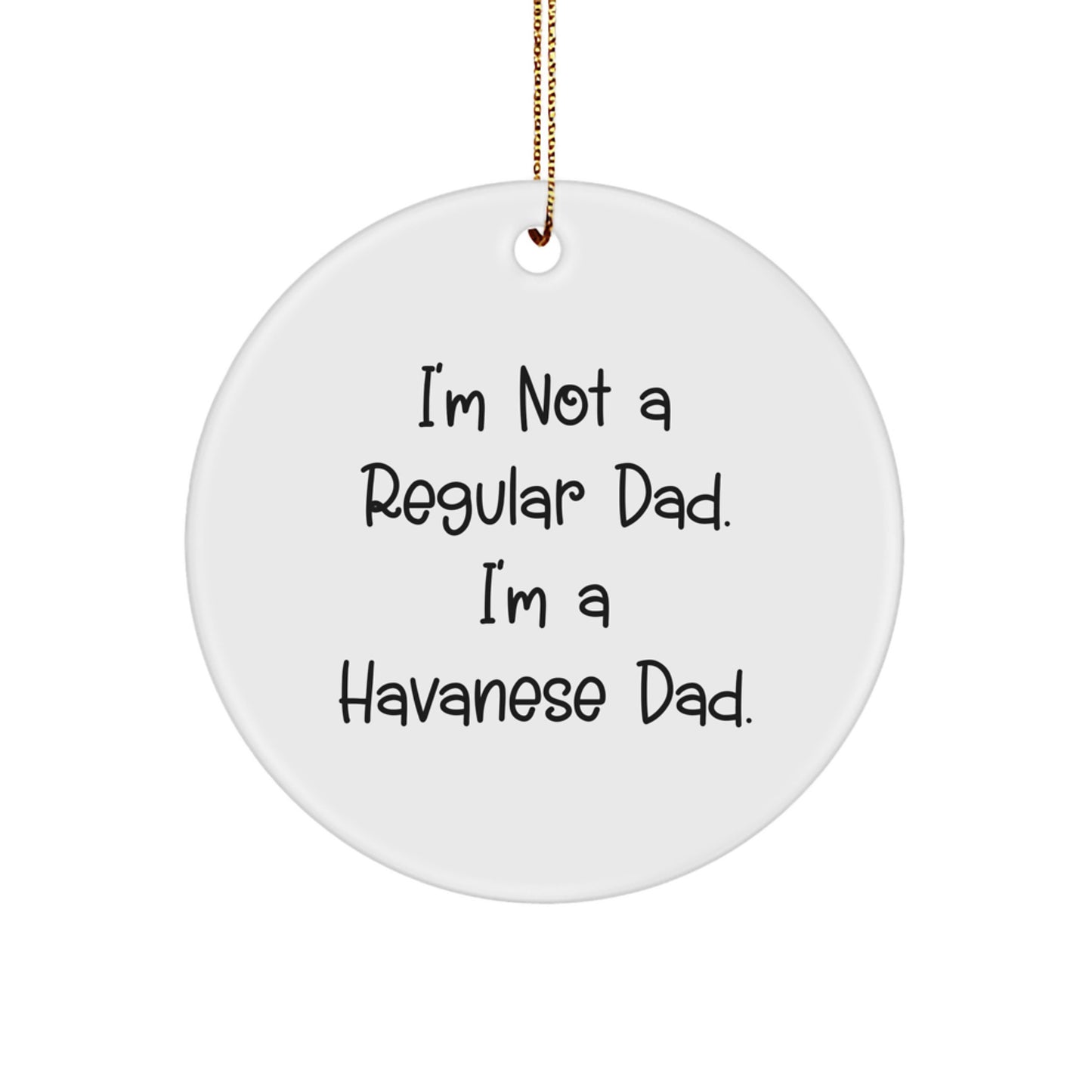 Funny Havanese Dog Circle Ornaments for Havanese Dad, Christmas Unique Gifts from Men, Gifts for Havanese Dog Lovers - Image 1