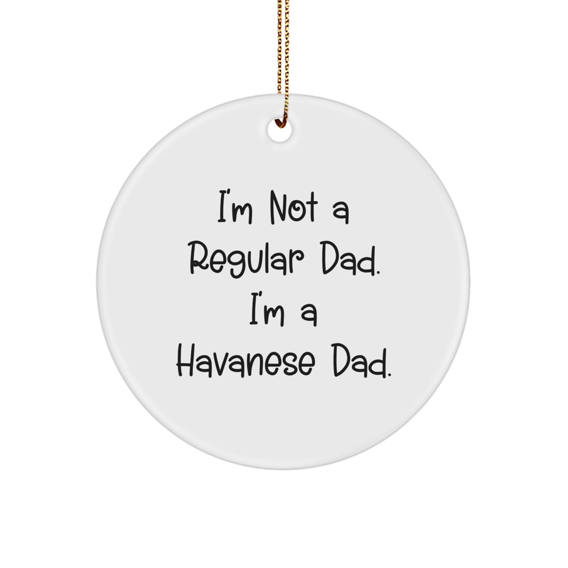 Funny Havanese Dog Circle Ornaments for Havanese Dad, Christmas Unique Gifts from Men, Gifts for Havanese Dog Lovers - Image 1