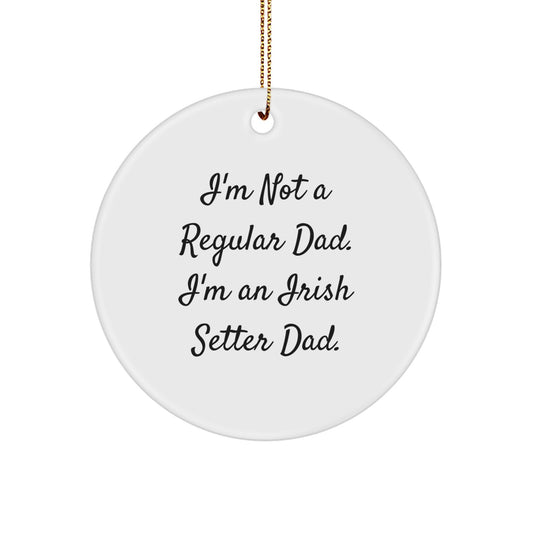 Irish Setter Dog Christmas Circle Ornament Gifts from Dad to Men Friends Family, Inspirational Quote, Unique Presents for Irish Setter Dog Lovers - Image 1