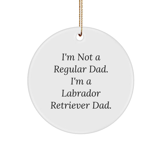 Funny Labrador Retriever Dad Christmas Unique Gifts for Men, Unique Circle Ornaments for Labrador Retriever Dog Lovers, I'm Not A Regular Dad - Image 1