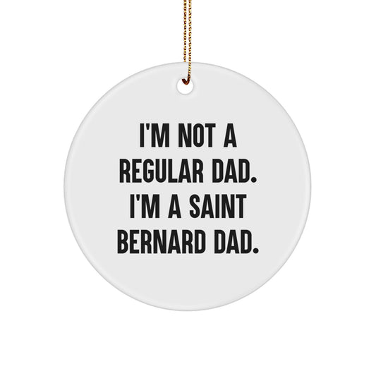 Saint Bernard Dog Lover Gifts from Dad to Son, I'm Not A Regular Dad. I'm A Saint Bernard Dad. Christmas Unique Circle Ornament for Pet Lovers - Image 1