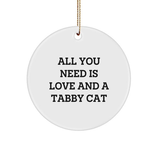 Funny Tabby Cat Gifts from Men to Family, All You Need Is Love, Christmas Circle Ornament, Tabby Cat Lover Decor, Tabby Cat Gifts for Women, Unique Tabby Cat Ornament for Home - Image 1