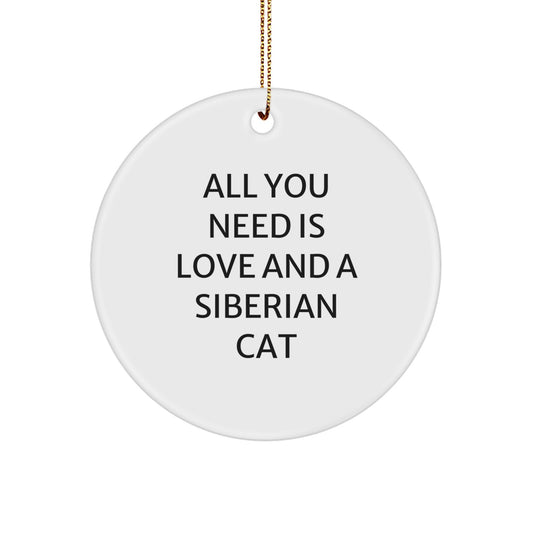 Siberian Cat Gifts for Men and Women, Circle Ornament with Inspirational Quote 'All You Need Is Love And A Siberian Cat' - Christmas Unique Gifts from Friends - Image 1