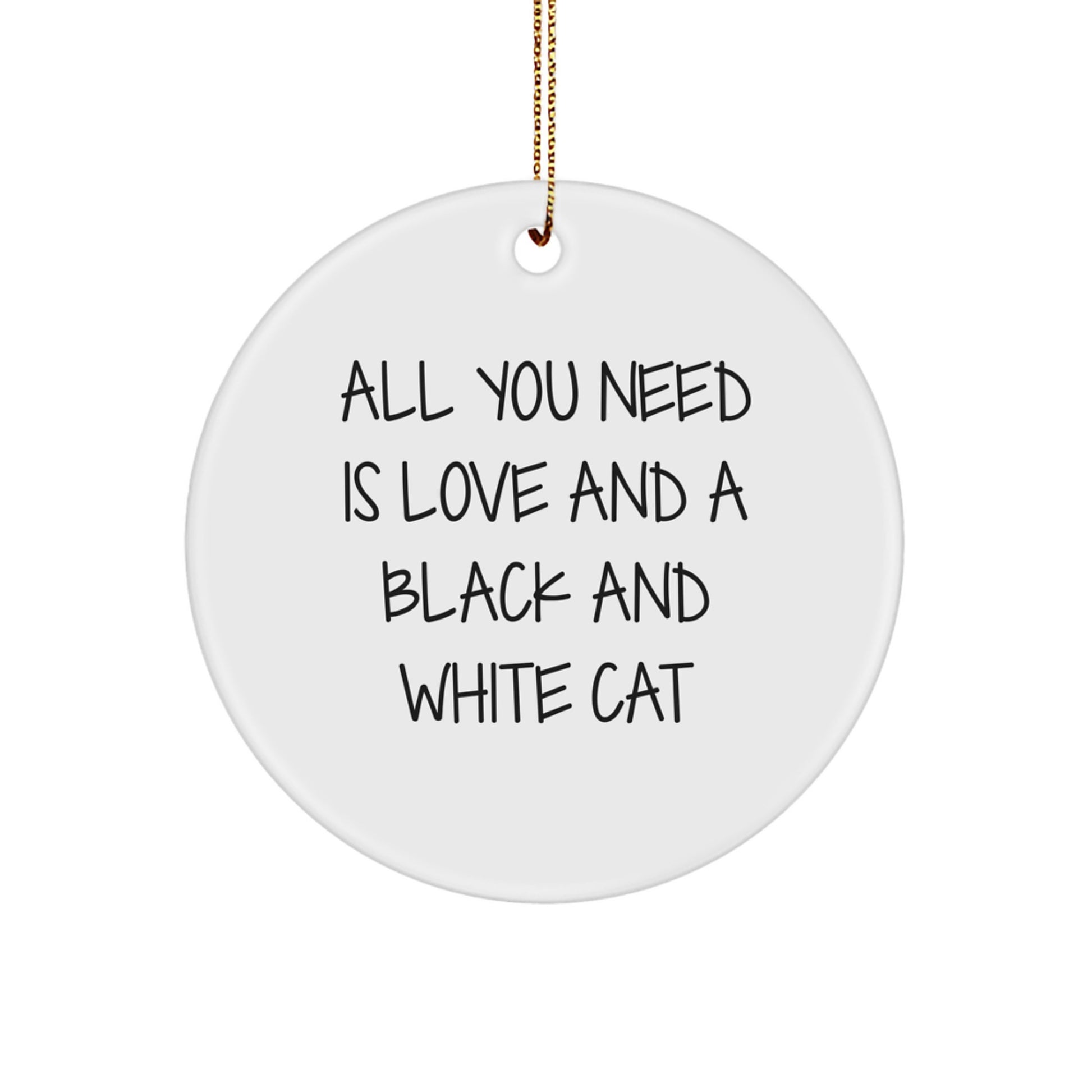 Funny Black and White Cat Gifts, Circle Ornament with Inspirational Quote, Perfect for Christmas, Gifts from Men to Friends - Image 1