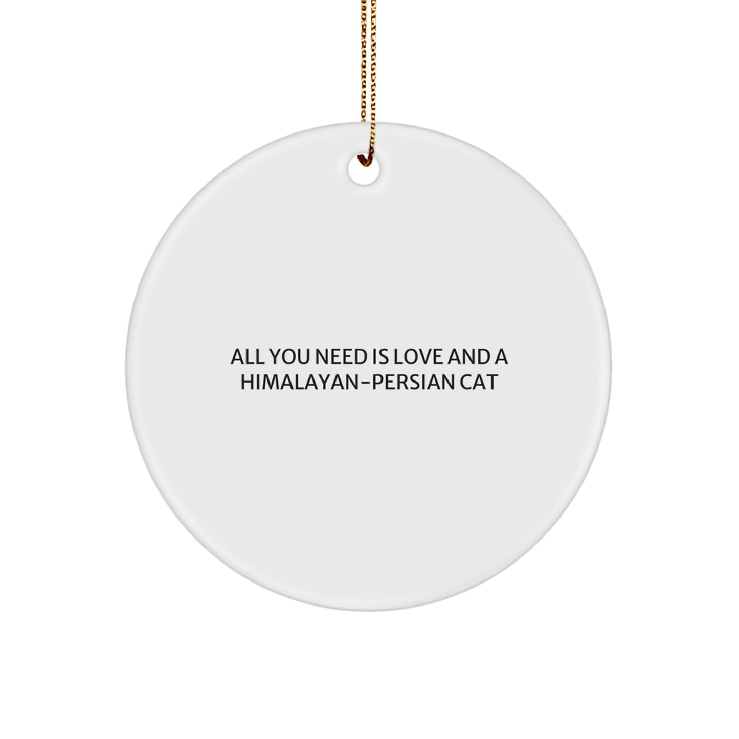 Funny Himalayan-Persian Cat Gifts for Christmas - Circle Ornament, White, All You Need Is Love - Image 1
