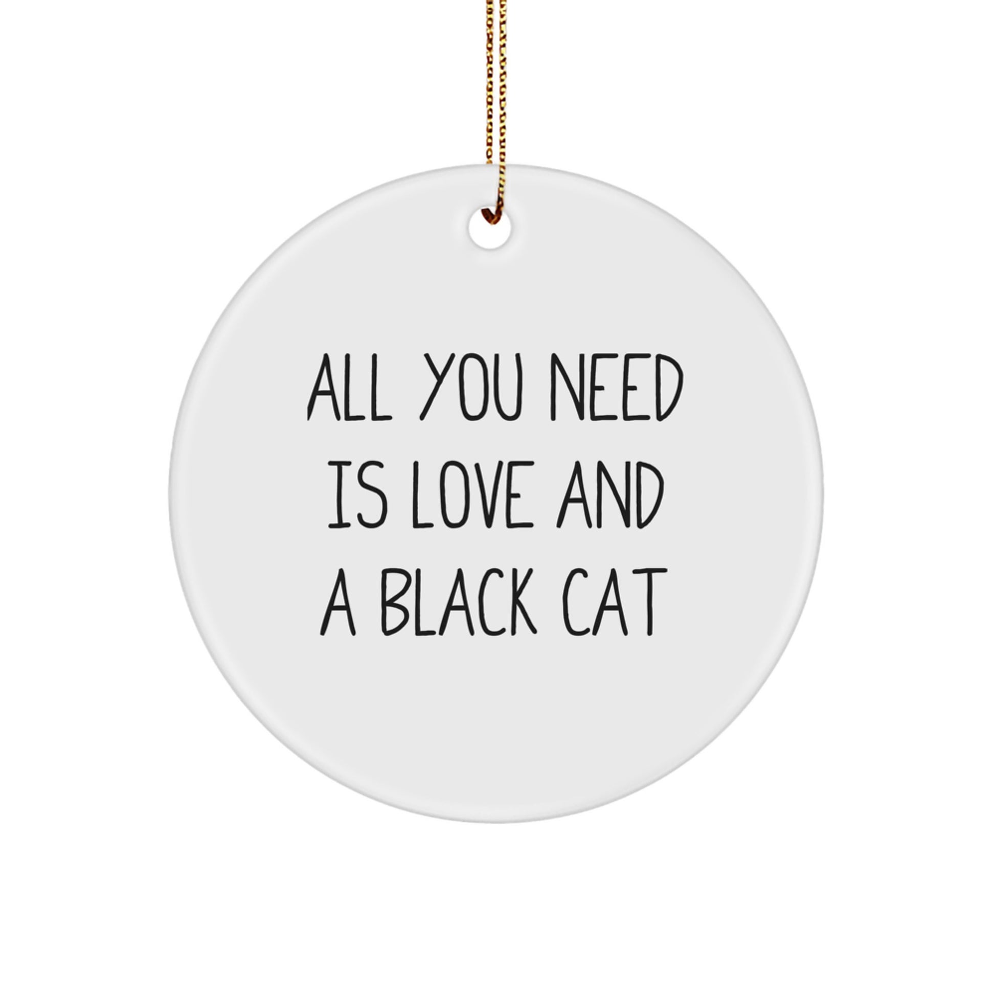 Black Cat Circle Ornament Gifts from Friends and Family for Christmas, A Funny Quote about Life and Love - Image 1