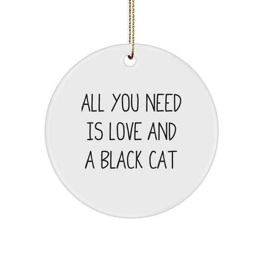 Black Cat Circle Ornament Gifts from Friends and Family for Christmas, A Funny Quote about Life and Love - Image 1
