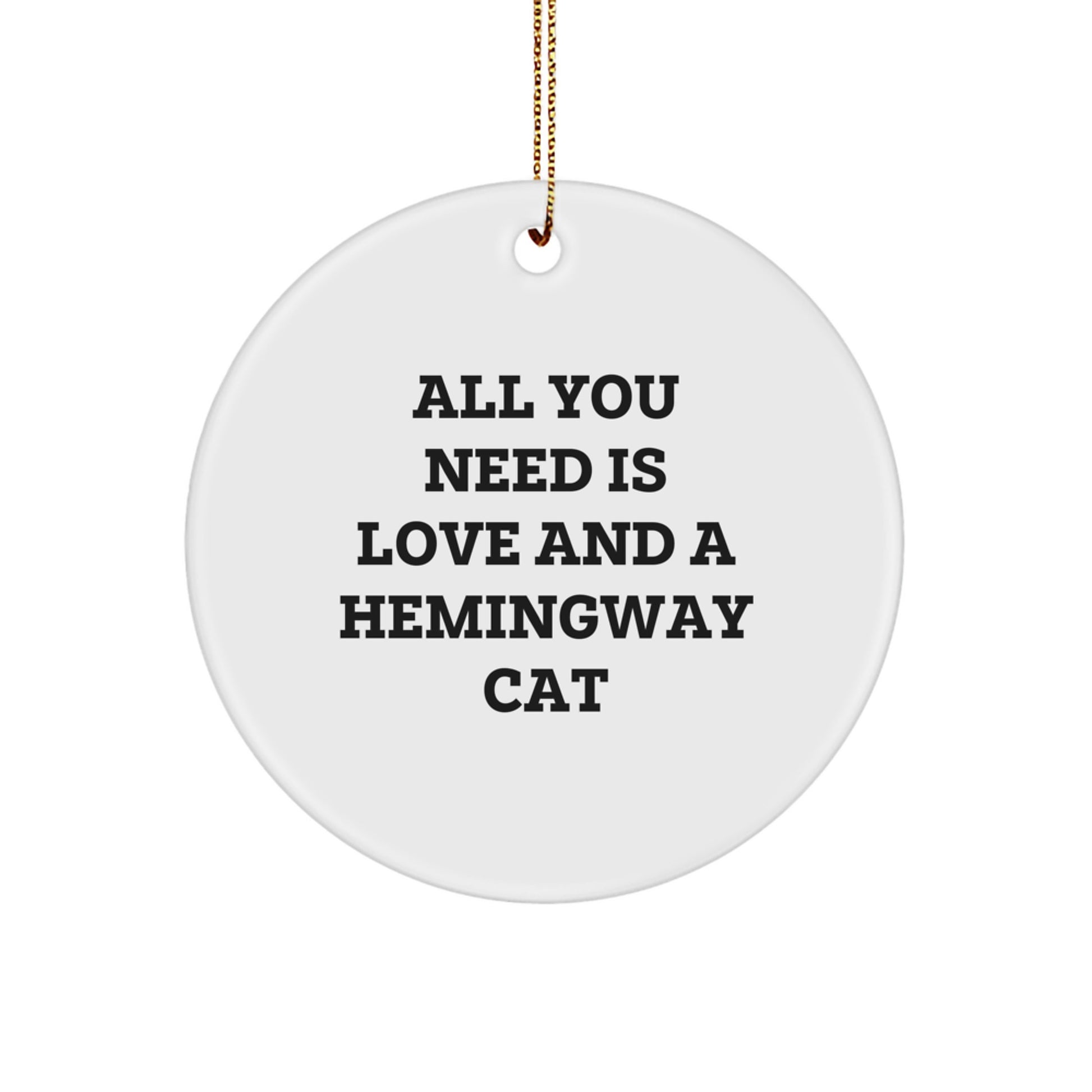 Gifts from Men for Friends with Christmas Unique Hemingway Cat Circle Ornament, Funny Quote 'All You Need Is Love And A Hemingway Cat' - Christmas Decorations - Image 1