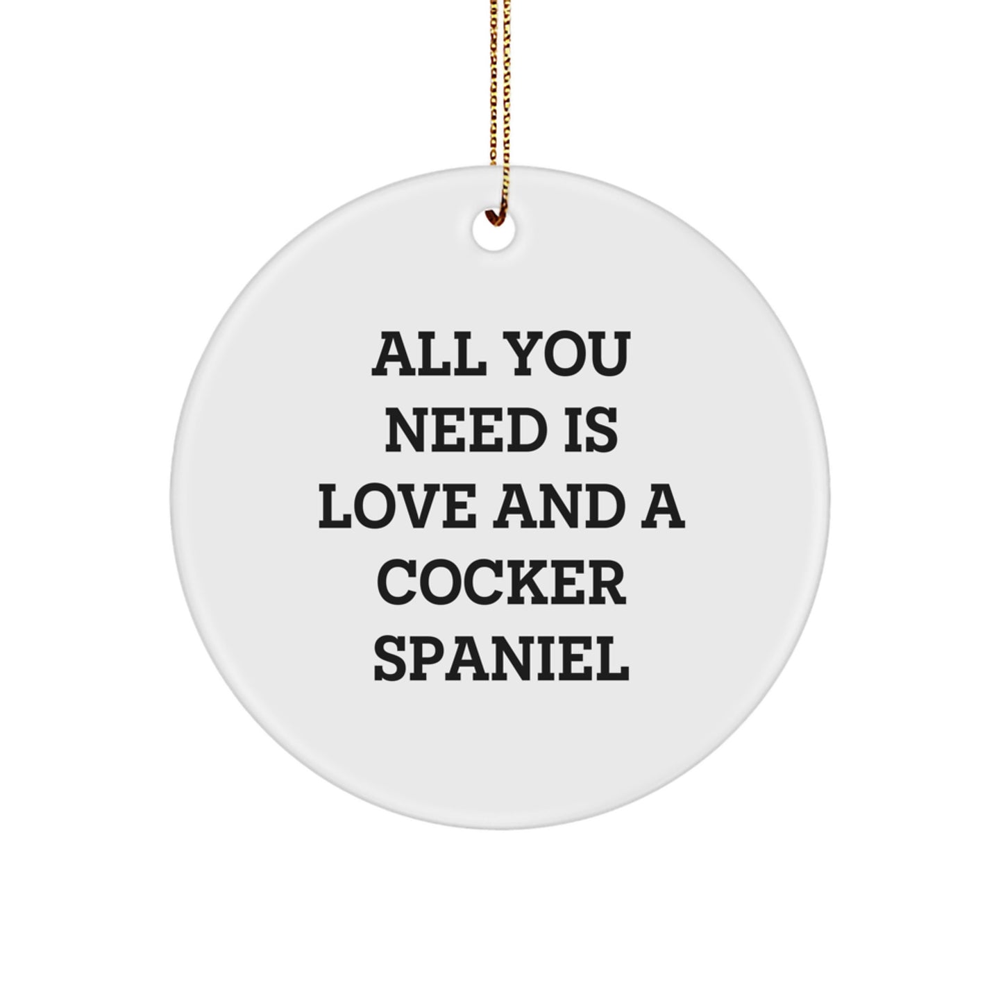Cocker Spaniel Dog Lover's Circle Ornament, Funny Quote Gift for Men, Women, Friends, Family, Christmas Unique Presents - Image 1