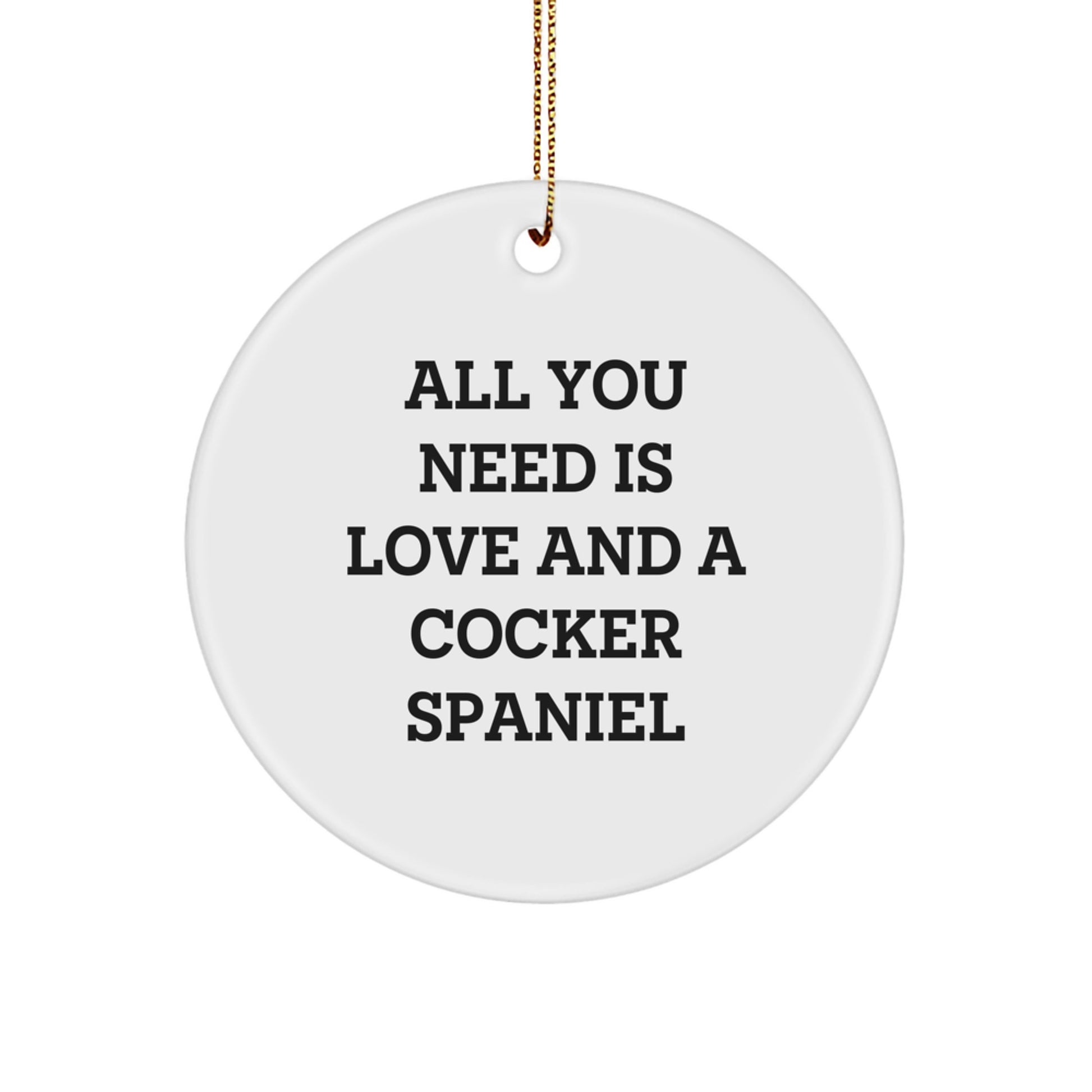 Cocker Spaniel Dog Lover's Circle Ornament, Funny Quote Gift for Men, Women, Friends, Family, Christmas Unique Presents - Image 1