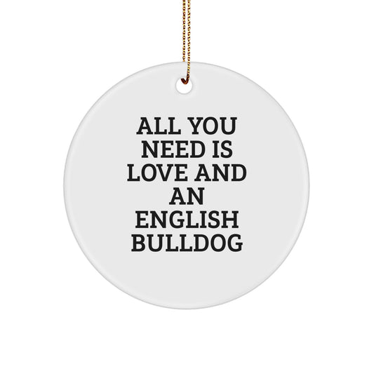English Bulldog Circle Ornament - Funny Quote All You Need Is Love Gifts for Men Friends Family - Image 1
