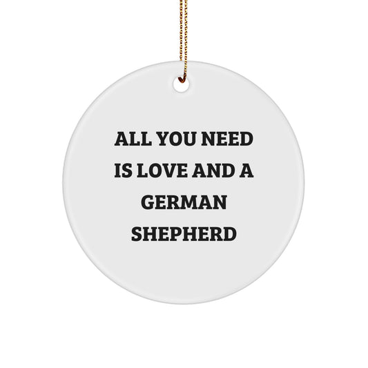 German Shepherd Dog Lovers' Unique Christmas Circle Ornament Gifts from Friends to Family, 'All You Need Is Love And A German Shepherd' Quote - Image 1