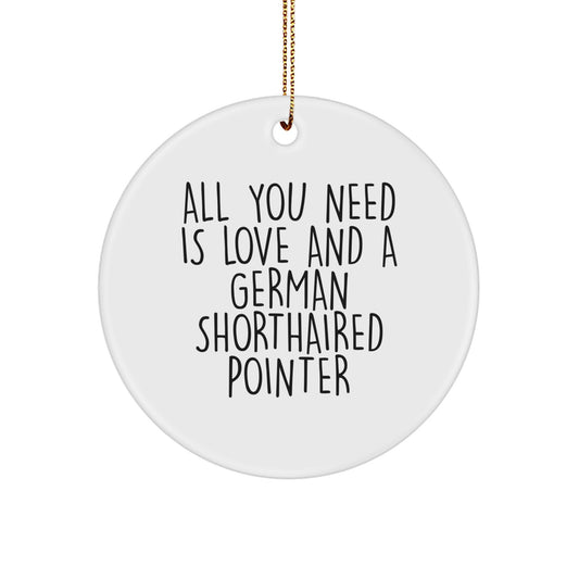 German Shorthaired Pointer Dog Gifts from Men, Christmas Unique Circle Ornaments with 'All You Need Is Love' Quote, Gifts for German Shorthaired Pointer Dog Lovers - Image 1