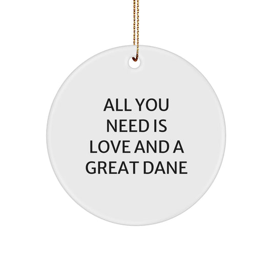 Funny Great Dane Dog Circle Ornament Gifts from Friends for Christmas, 'All You Need Is Love And A Great Dane' Quote - Image 1