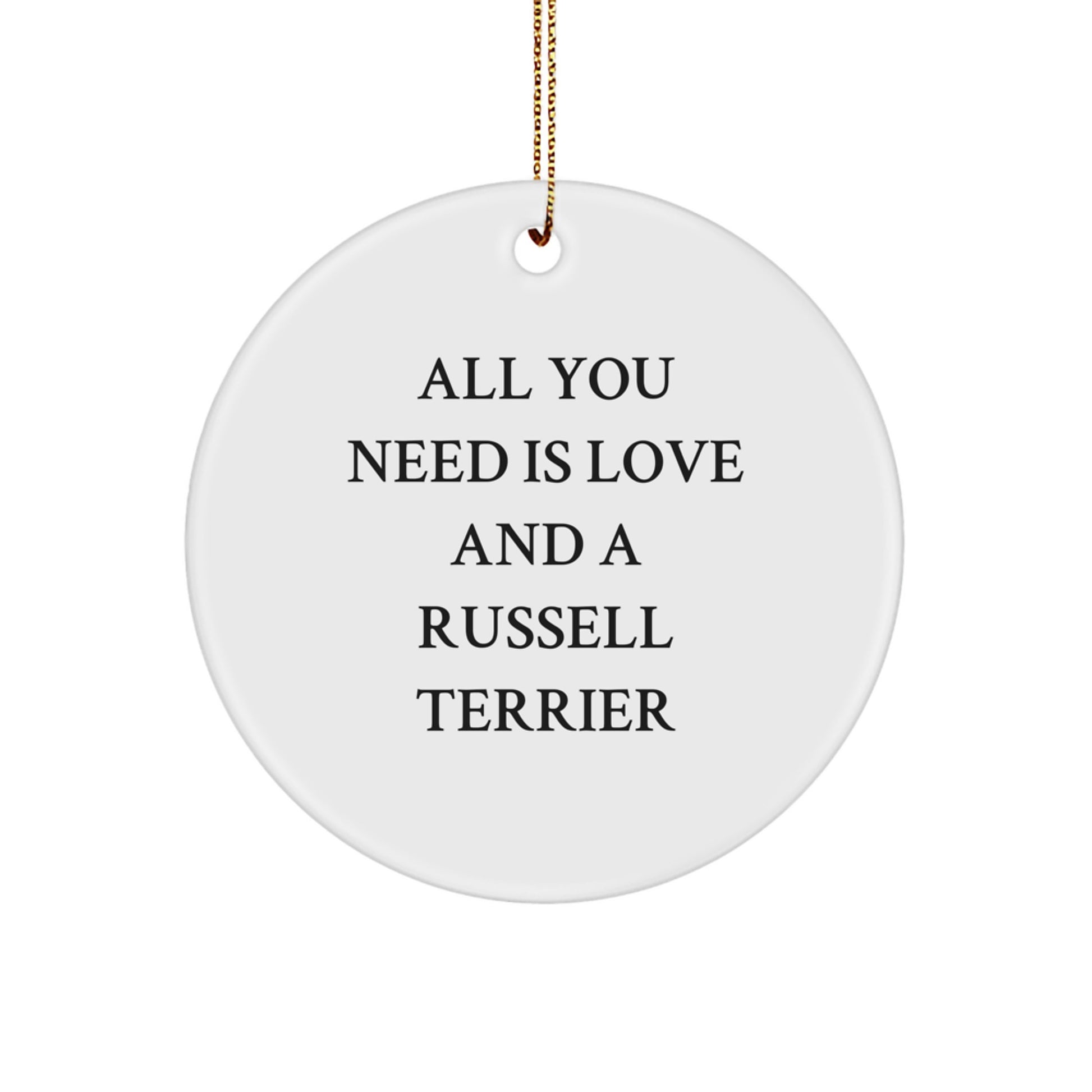 Funny Russell Terrier Dog Gifts from Men to Friends, Unique Christmas Ornaments for Russell Terrier Dog Lovers, All You Need Is Love And A Russell Terrier - Image 1