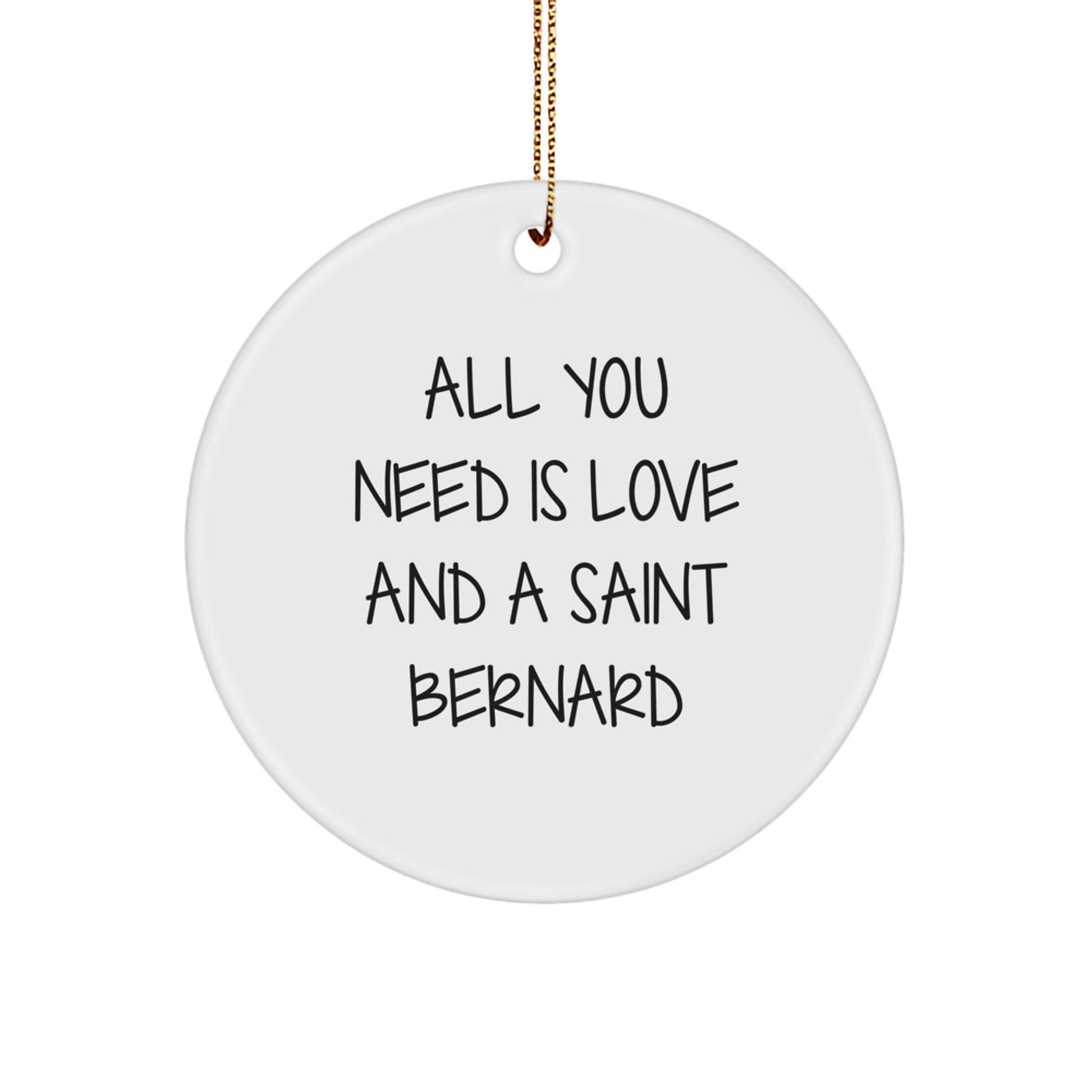 Saint Bernard Dog Love Gifts from Family to Friends - All You Need Is Love And A Saint Bernard Circle Ornament for Christmas - Image 1
