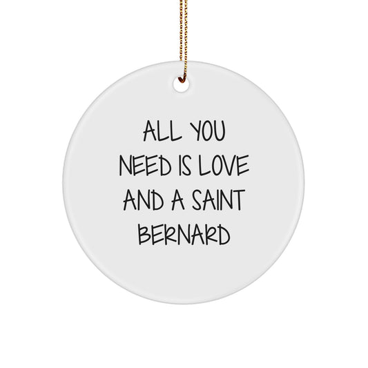Saint Bernard Dog Love Gifts from Family to Friends - All You Need Is Love And A Saint Bernard Circle Ornament for Christmas - Image 1