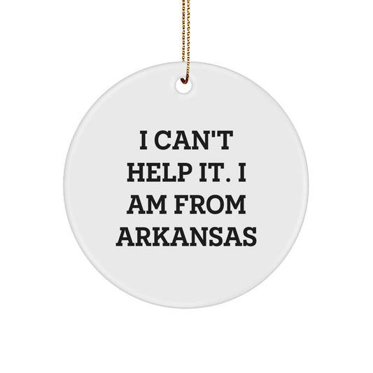 Funny Arkansas Quotes Circle Ornament, 'I Can't Help It. I Am From Arkansas', Gifts from Friends and Family this Christmas - Image 1