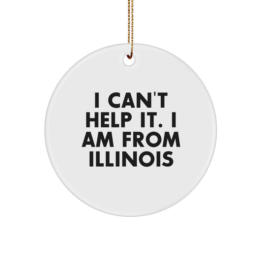 Funny Illinois Gifts for Men from 'I Can't Help It. I Am From Illinois' Circle Ornament for Christmas - Image 1