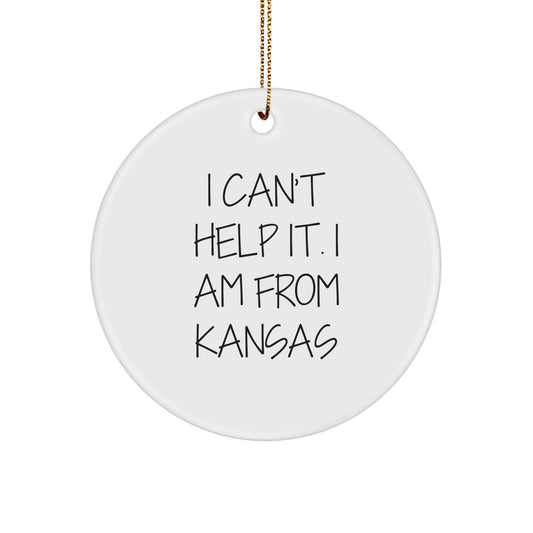 Kansas Humor Circle Ornament I Can't Help It Gifts for Friends and Family, Unique Christmas Unique Gift from Kansas, Funny Quote Ornament - Image 1
