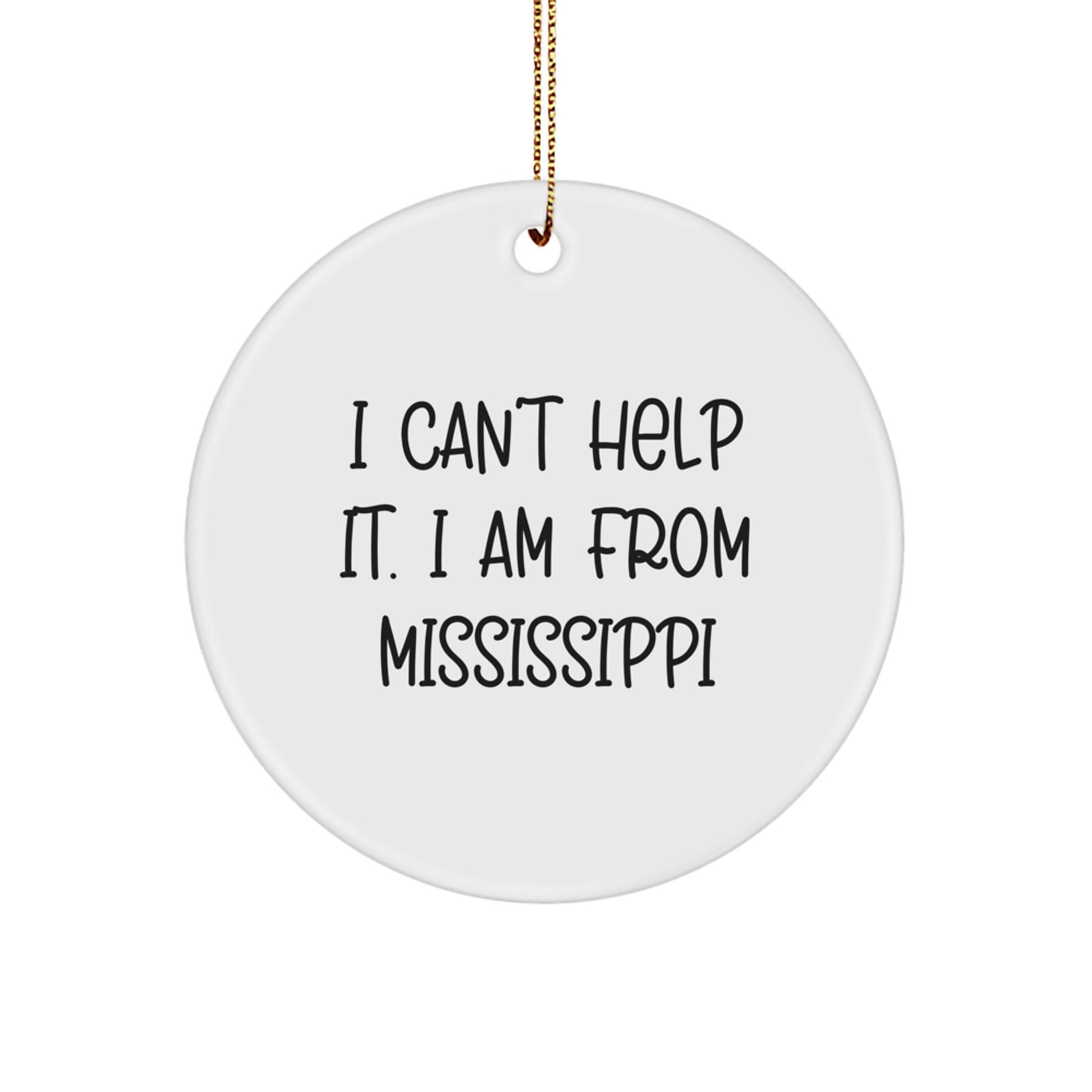 Mississippi Circle Ornament Gifts from I Can't Help It I Am From Mississippi Funny Quote Christmas Decor - Image 1