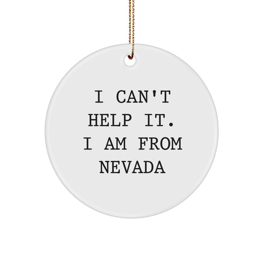 Nevada Circle Ornament, Funny Gifts from Family for Friends, I Can't Help It. I Am From Nevada, Christmas Unique Treasures - Image 1