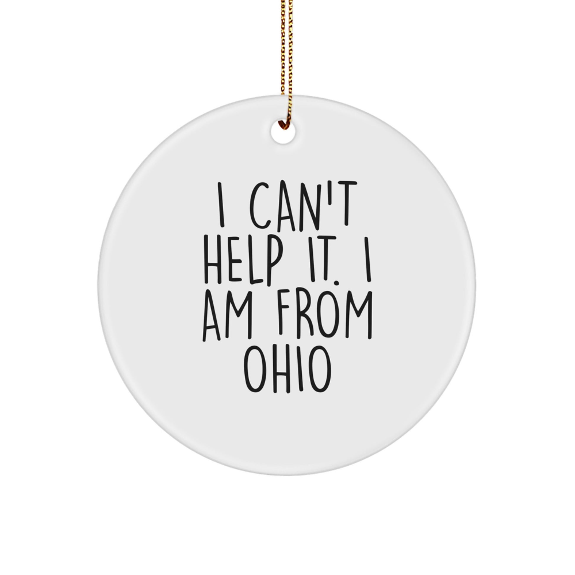 Ohio Circle Ornament - 'I Can't Help It. I Am From Ohio' - Funny Christmas Unique Gifts from Family to Friends - Image 1