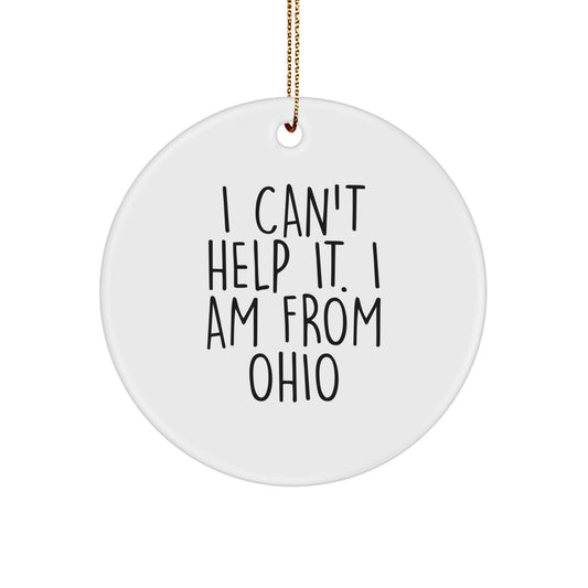 Ohio Circle Ornament - 'I Can't Help It. I Am From Ohio' - Funny Christmas Unique Gifts from Family to Friends - Image 1